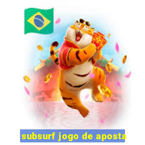 subsurf jogo de aposta